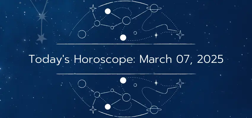 Today's Horoscope: Unveil Your Cosmic Guidance for March 07, 2025